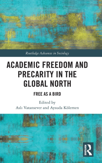 Academic Freedom and Precarity in the Global North: Free as a Bird
