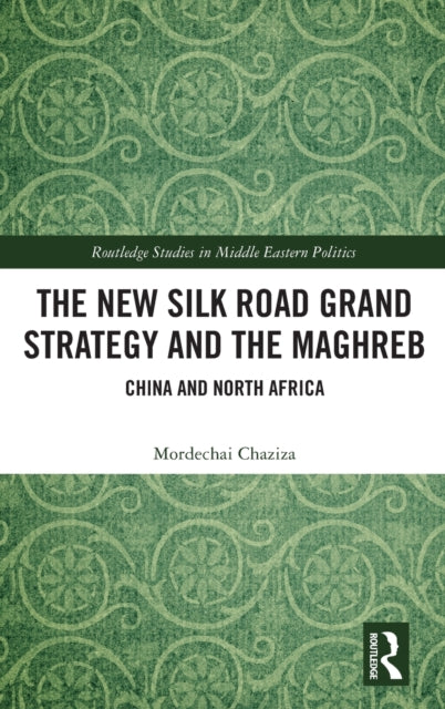 The New Silk Road Grand Strategy and the Maghreb: China and North Africa