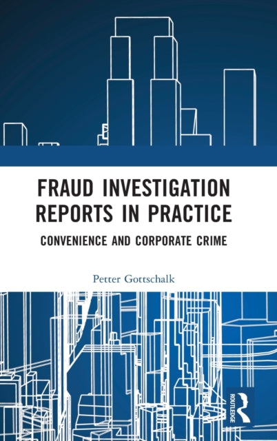 Fraud Investigation Reports in Practice: Convenience and Corporate Crime