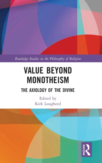 Value Beyond Monotheism: The Axiology of the Divine