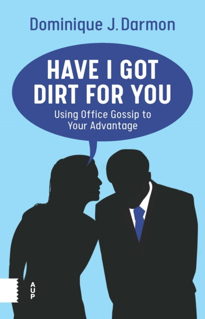 Have I Got Dirt For You: Using Office Gossip to Your Advantage