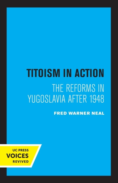 Titoism in Action: The Reforms in Yugoslavia After 1948