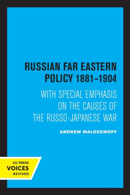 Russian Far Eastern Policy 1881-1904: With Special Emphasis on the Causes of the Russo-Japanese War
