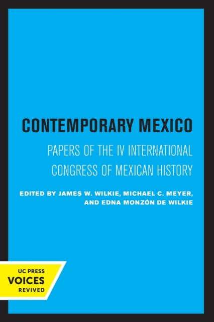 Contemporary Mexico: Papers of the IV International Congress of Mexican History