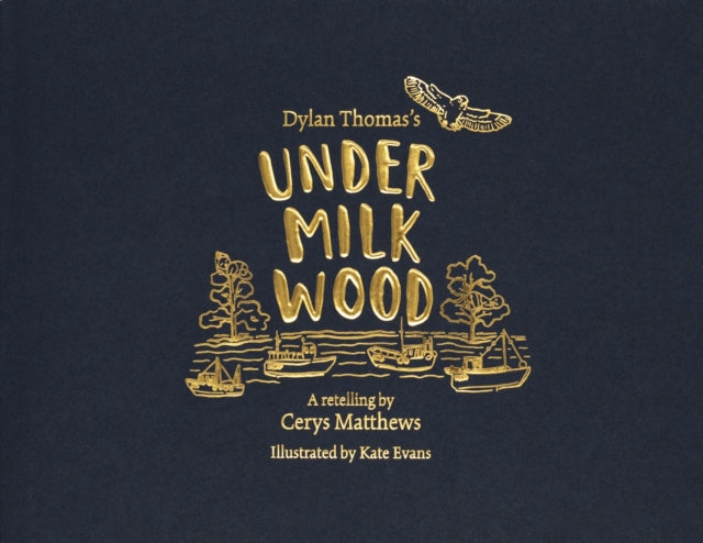 Cerys Matthews' Under Milk Wood: An Illustrated Retelling
