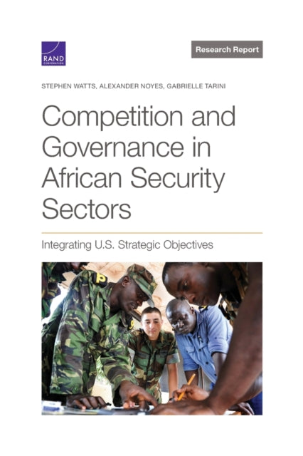Competition and Governance in African Security Sectors: Integrating U.S. Strategic Objectives
