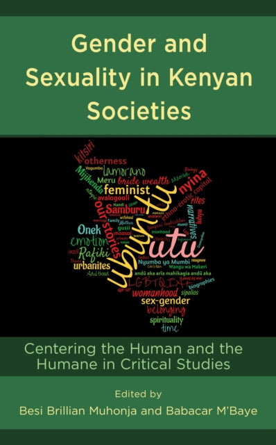 Gender and Sexuality in Kenyan Societies: Centering the Human and the Humane in Critical Studies