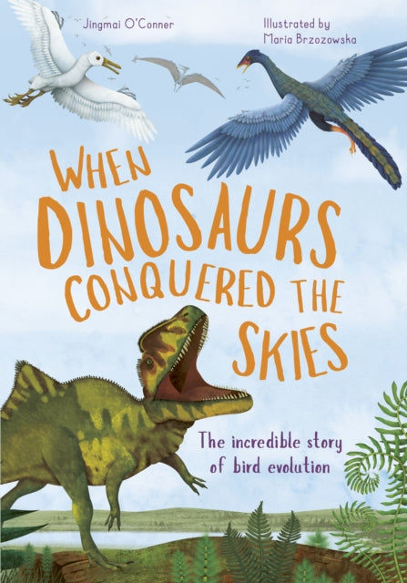 When Dinosaurs Conquered the Skies: The incredible story of bird evolution