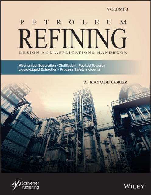 Petroleum Refining - Mechanical Separations, Distillation, Packed Towers, Liquid-Liquid Extraction, Process Safety Incidents