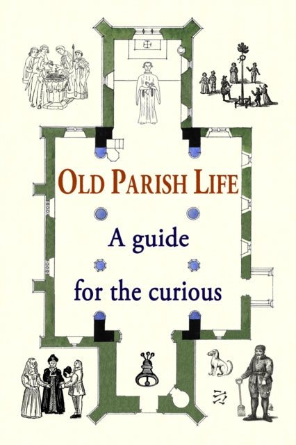 Old Parish Life: A guide for the curious