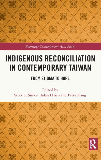 Indigenous Reconciliation in Contemporary Taiwan: From Stigma to Hope