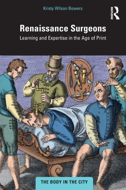 Renaissance Surgeons: Learning and Expertise in the Age of Print