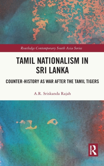 Tamil Nationalism in Sri Lanka: Counter-history as War after the Tamil Tigers