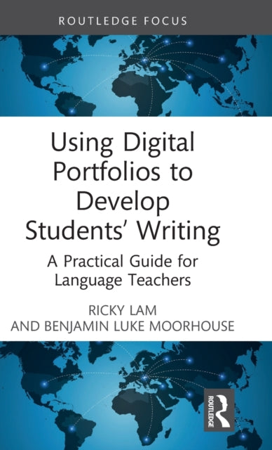 Using Digital Portfolios to Develop Students' Writing: A Practical Guide for Language Teachers
