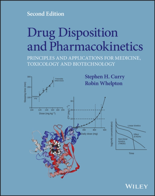 Drug Disposition and Pharmacokinetics - Principles and Applications for Medicine, Toxicology and Biotechnology 2e