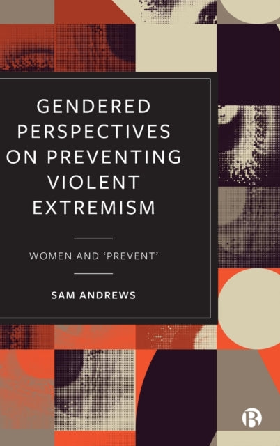 Gendered Perspectives on Preventing Violent Extremism: Women and 'Prevent'