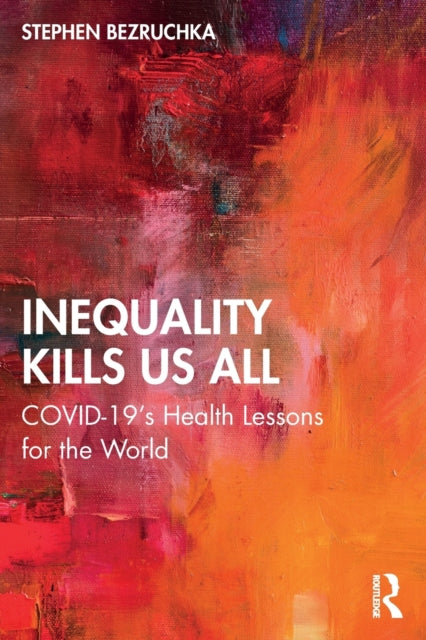 Inequality Kills Us All: COVID-19's Health Lessons for the World