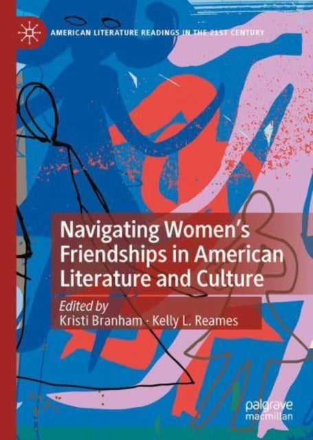 Navigating Women's Friendships in American Literature and Culture