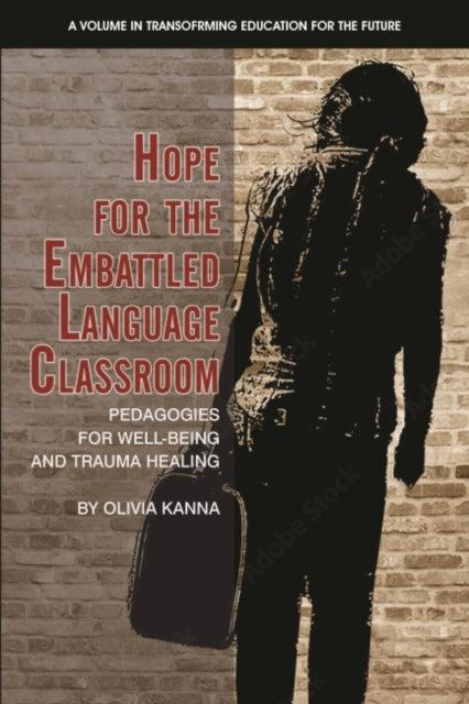Hope for the Embattled Language Classroom: Pedagogies for Well-Being and Trauma Healing