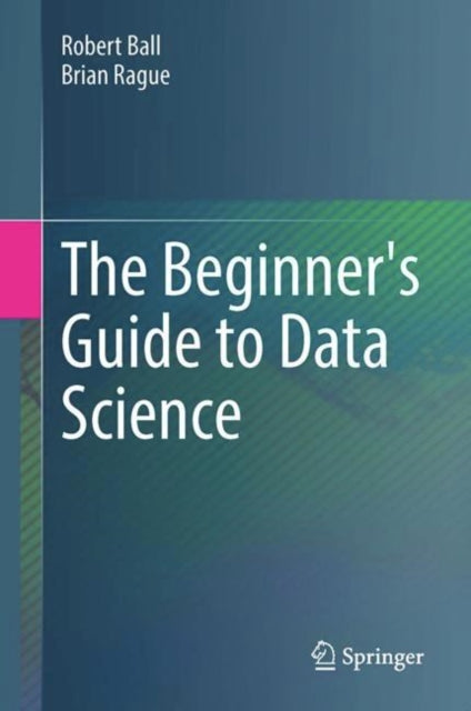 The Beginner's Guide to Data Science