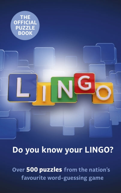Lingo Puzzle Book: The official companion to the nation's favourite guessing game featuring over 500 puzzles