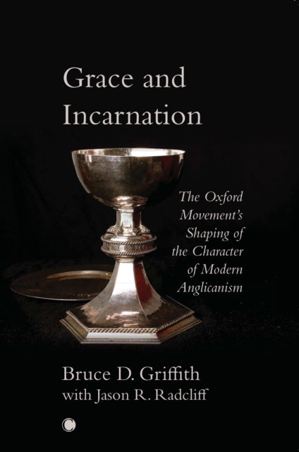 Grace and Incarnation: The Oxford Movement's Shaping of the Character of Modern Anglicanism