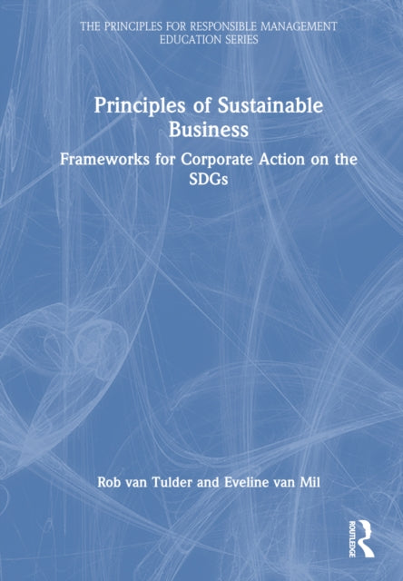 Principles of Sustainable Business: Frameworks for Corporate Action on the SDGs