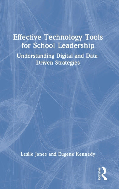 Effective Technology Tools for School Leadership: Understanding Digital and Data-Driven Strategies