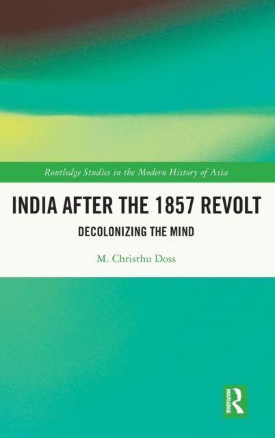 India after the 1857 Revolt: Decolonizing the Mind