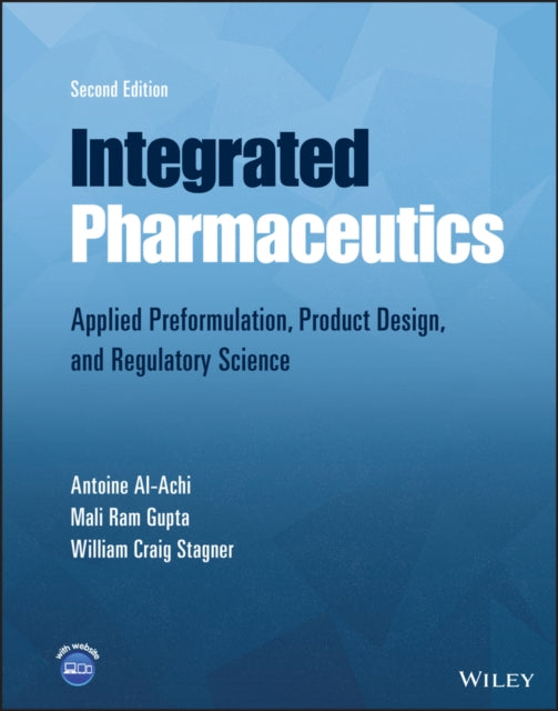Integrated Pharmaceutics - Applied Preformulation, Product Design, and Regulatory Science, 2nd Edition