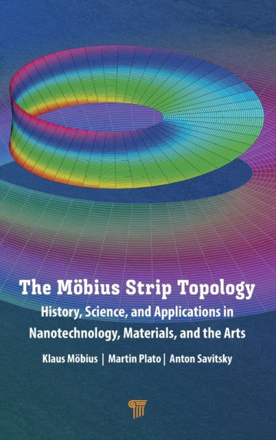 The Moebius Strip Topology: History, Science, and Applications in Nanotechnology, Materials, and the Arts