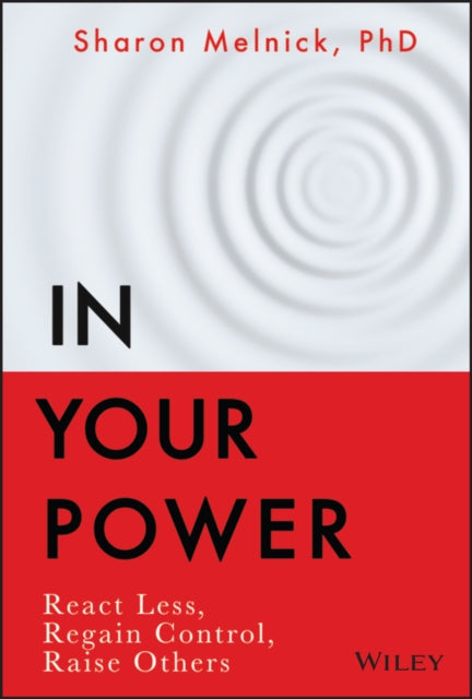 In Your Power - React Less, Regain Control, Raise Others