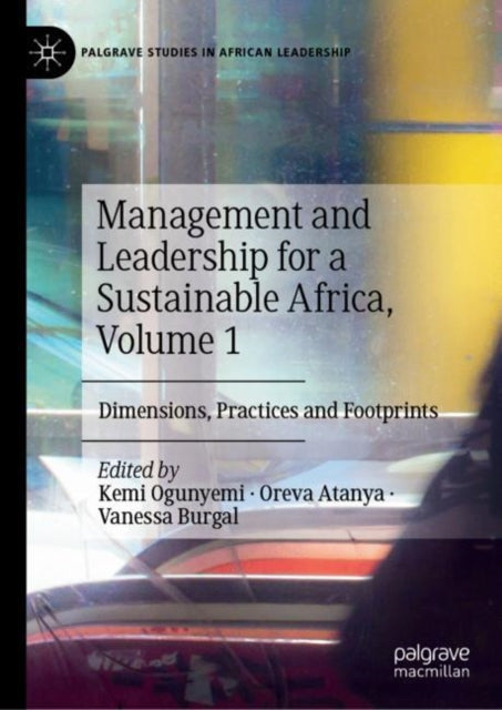 Management and Leadership for a Sustainable Africa, Volume 1: Dimensions, Practices and Footprints