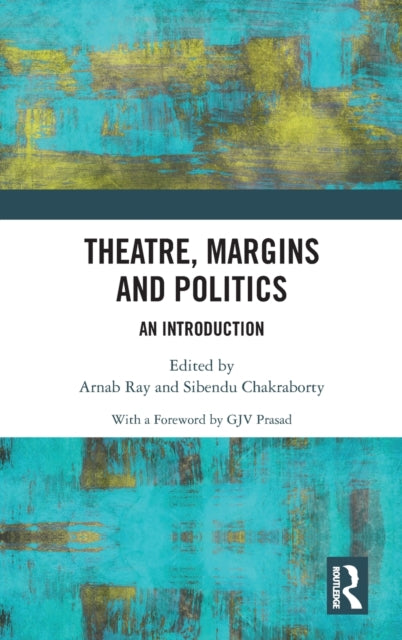 Theatre, Margins and Politics: An Introduction