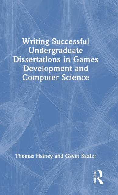 Writing Successful Undergraduate Dissertations in Games Development and Computer Science