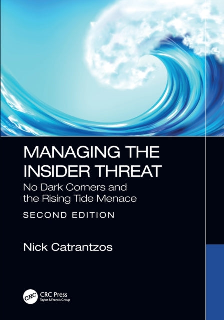 Managing the Insider Threat: No Dark Corners and the Rising Tide Menace