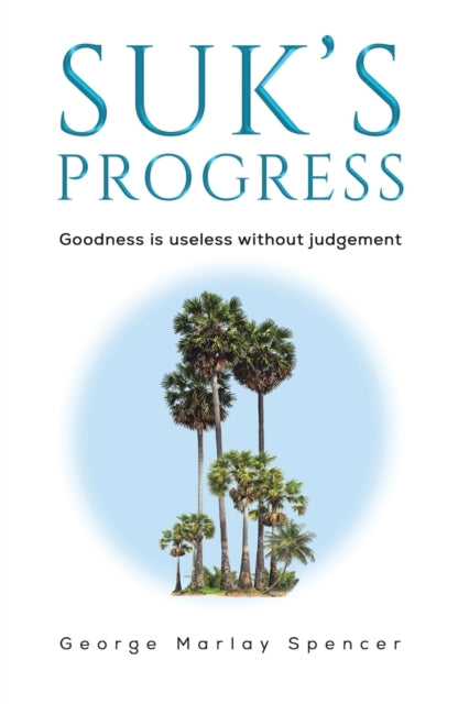 Suk's Progress: Goodness is useless without judgement