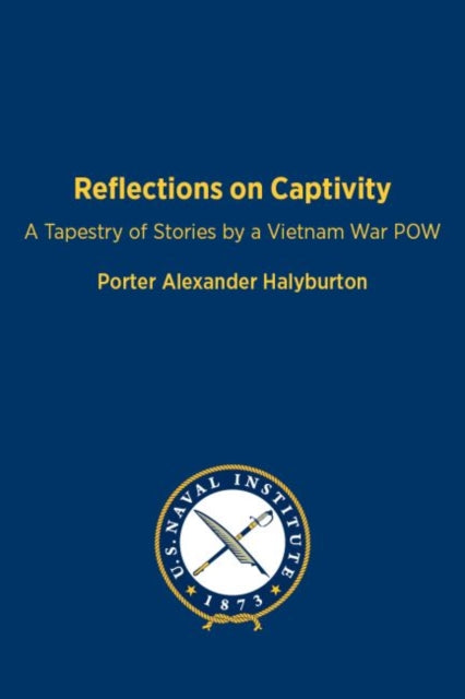 Reflections on Captivity: A Tapestry of Stories by a Vietnam War POW