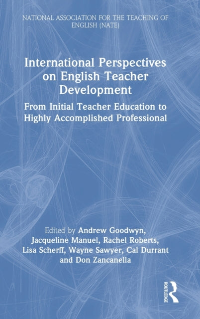International Perspectives on English Teacher Development: From Initial Teacher Education to Highly Accomplished Professional