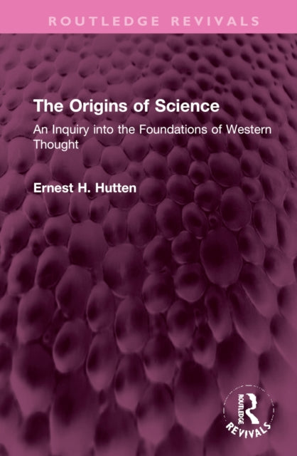 The Origins of Science: An Inquiry into the Foundations of Western Thought