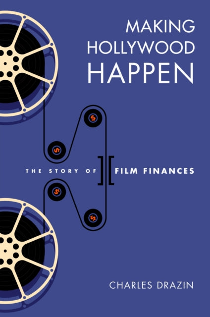 Making Hollywood Happen: The Story of Film Finances