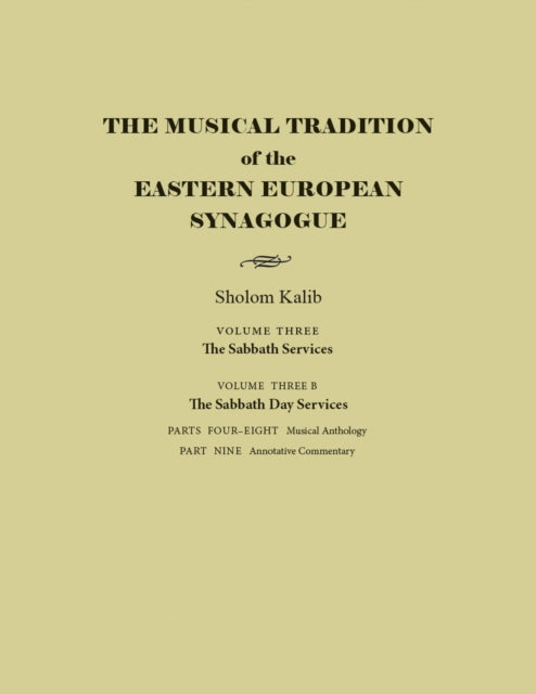 The Musical Tradition of the Eastern European Synagogue: Volume 3B: The Sabbath Day Services