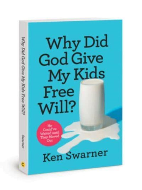 Why Did God Give My Kids Free Will?: He Could've Waited Until They Moved Out