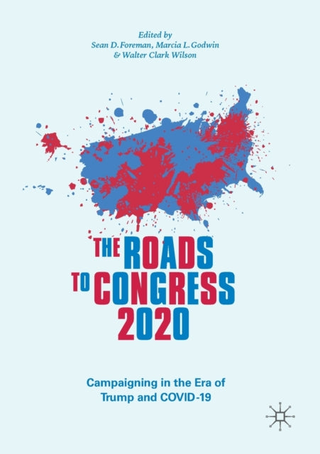 The Roads to Congress 2020: Campaigning in the Era of Trump and COVID-19