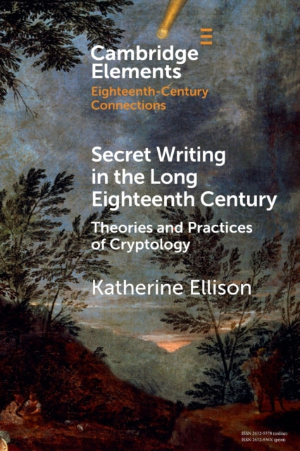 Secret Writing in the Long Eighteenth Century: Theories and Practices of Cryptology