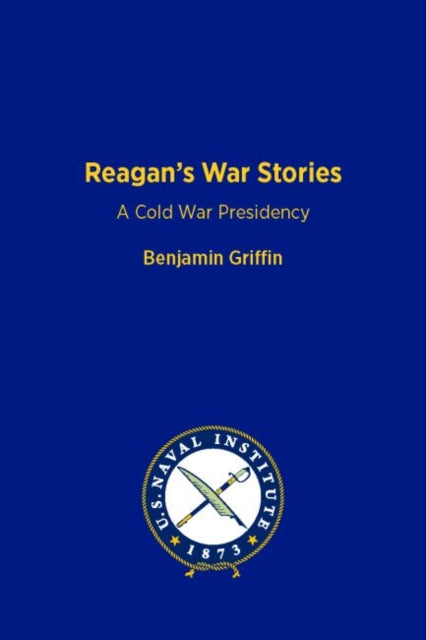 Reagan's War Stories: A Cold War Presidency