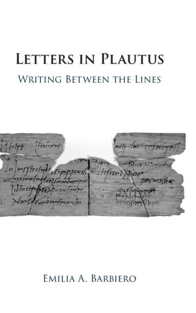 Letters in Plautus: Writing Between the Lines