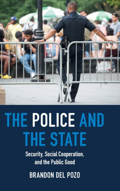 The Police and the State: Security, Social Cooperation, and the Public Good