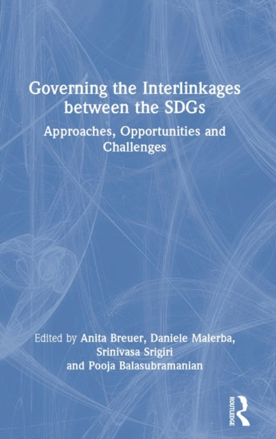 Governing the Interlinkages between the SDGs: Approaches, Opportunities and Challenges