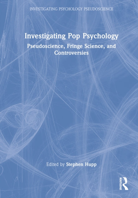 Investigating Pop Psychology: Pseudoscience, Fringe Science, and Controversies